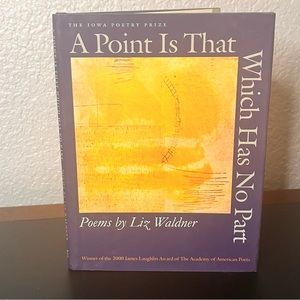✨10 for $15✨ A Point is That Which Has No Part by Liz Waldner, Hardcover 2000;
